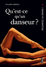 Regardez la danse. Vol. 3. Qu'est-ce qu'un danseur ?. Apologie du cours de danse : qu'est-ce qu'un danseur gros ? - Philippe Verrièle