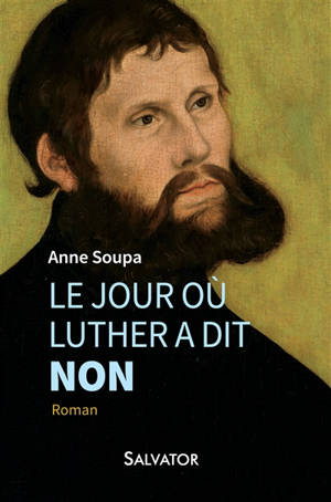 Le jour où Luther a dit non - Anne Soupa