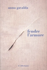 Fendre l'armure - Anna Gavalda
