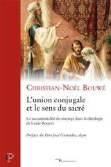 L'union conjugale et le sens du sacré : la sacramentalité du mariage dans la théologie de Louis Bouyer - Christian-Noël Bouwé