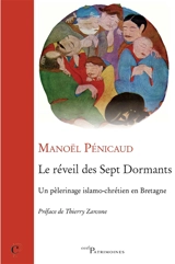 Le réveil des sept dormants : un pèlerinage islamo-chrétien en Bretagne - Manoël Pénicaud