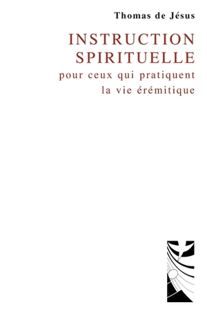 Instruction spirituelle pour ceux qui pratiquent la vie érémitique - Tomás de Jesús
