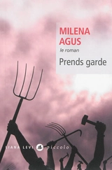Prends garde : le roman. Prends garde : l'histoire - Milena Agus