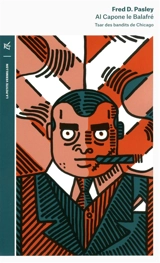 Al Capone le balafré : tsar des bandits de Chicago - Fred D. Pasley