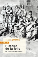 Histoire de la folie : de l'Antiquité à nos jours - Claude Quétel