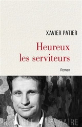 Heureux les serviteurs - Xavier Patier