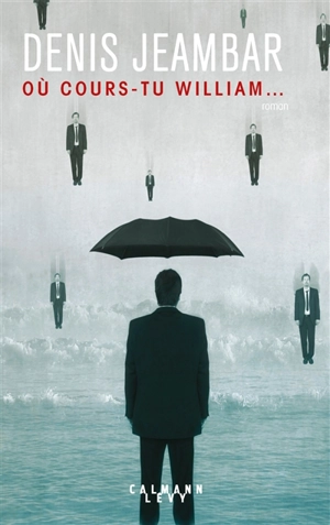 Où cours-tu William... - Denis Jeambar
