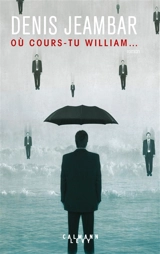 Où cours-tu William... - Denis Jeambar