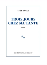 Trois jours chez ma tante - Yves Ravey