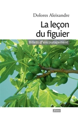 La leçon du figuier : billets d'encouragement : avec humour - Dolores Aleixandre