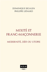 Mixité et franc-maçonnerie : modernité, défi ou utopie - Dominique Segalen