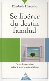 Se libérer du destin familial : devenir soi-même grâce à la psychogénéalogie : entretien avec Pascale Reynaud - Pascale Reynaud