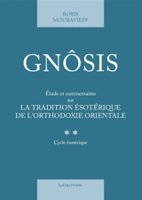 Gnôsis. Vol. 2. Cycle mésotérique : étude et commentaires sur la tradition ésotérique de l'orthodoxie orientale - Boris Mouravieff