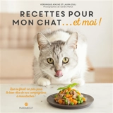 Recettes pour mon chat... et moi ! : que ne ferait-on pas pour le bien de nos compagnons à moustaches ! - Véronique Aïache