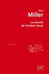 Le drame de l'enfant doué : à la recherche du vrai soi - Alice Miller