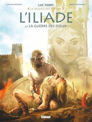L'Iliade. Vol. 2. La guerre des dieux - Clotilde Bruneau