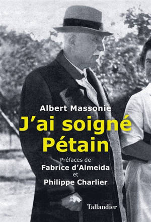 J'ai soigné Pétain - Albert Massonie