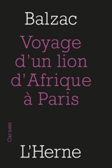 Voyage d'un lion d'Afrique à Paris. Guide-âne à l'usage des animaux qui veulent parvenir aux honneurs - Honoré de Balzac