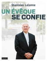 Un évêque se confie - Stanislas Lalanne