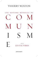 Une histoire mondiale du communisme : essai d'investigation historique. Vol. 2. Les victimes : quand meurt le choeur - Thierry Wolton