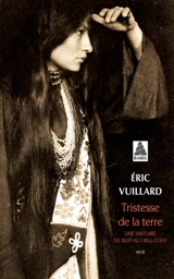 Tristesse de la terre : une histoire de Buffalo Bill Cody : récit - Eric Vuillard