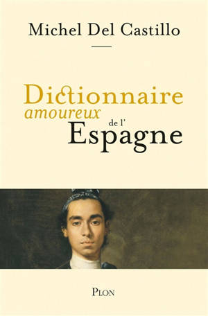 Dictionnaire amoureux de l'Espagne - Michel Del Castillo