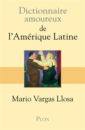 Dictionnaire amoureux de l'Amérique latine - Mario Vargas Llosa
