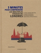 3 minutes pour comprendre les multiples visages de Londres : La Tamise, East End, West End, la royauté, l'architecture, les musées et les galeries, Charles Dickens, Sherlock Holmes... - Edward Denison