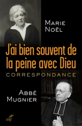 J'ai bien souvent de la peine avec Dieu : correspondance - Marie Noël