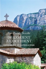De l'Orient à l'Occident : orthodoxie et catholicisme - Placide Deseille