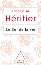 Le sel de la vie : lettre à un ami - Françoise Héritier