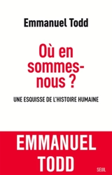 Où en sommes-nous ? : une esquisse de l'histoire humaine - Emmanuel Todd
