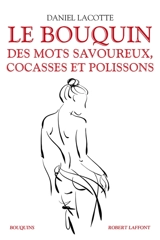 Le bouquin des mots savoureux, cocasses et polissons - Daniel Lacotte