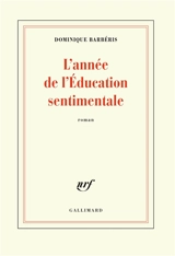 L'année de L'éducation sentimentale - Dominique Barbéris