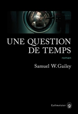 Une question de temps - Samuel W. Gailey