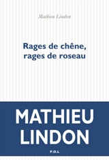 Rages de chêne, rages de roseau - Mathieu Lindon