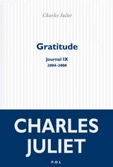 Journal. Vol. 9. Gratitude : journal, 2004-2008 - Charles Juliet