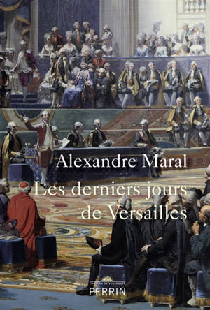 Les derniers jours de Versailles - Alexandre Maral