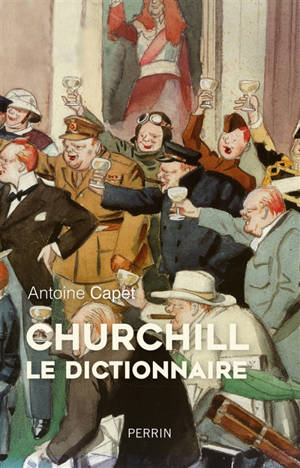Churchill, le dictionnaire - Antoine Capet