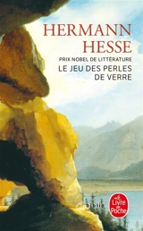 Le jeu des perles de verre : essai de biographie du Magister Ludi Joseph Valet accompagné de ses écrits posthumes - Hermann Hesse