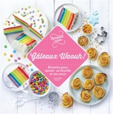 Gâteaux waouh ! : des recettes pour épater ses amis !