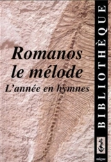 L'année en hymnes avec Romanos le mélode - Romanos le Mélode