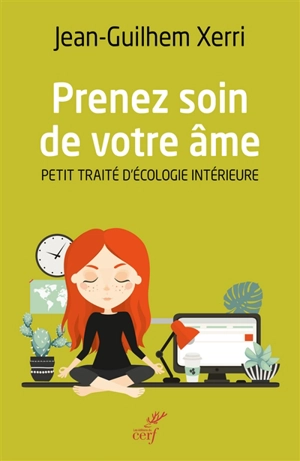 Prenez soin de votre âme : petit traité d'écologie intérieure - Jean-Guilhem Xerri