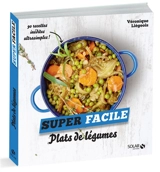 Plats de légumes : 90 recettes inédites ultrasimples ! - Véronique Liégeois