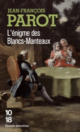 Les enquêtes de Nicolas Le Floch, commissaire au Châtelet. L'énigme des Blancs-Manteaux - Jean-François Parot
