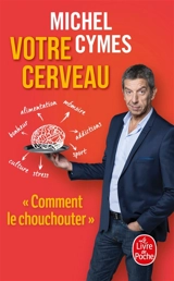 Votre cerveau - Michel Cymes