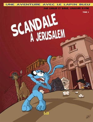 Une aventure avec le lapin bleu. Vol. 3. Scandale à Jérusalem - Coolus
