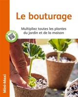 Le bouturage : multipliez toutes les plantes du jardin et de la maison - Jean-Michel Groult