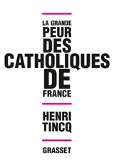 La grande peur des catholiques de France - Henri Tincq