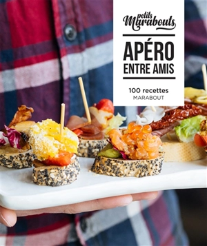 Apéro entre amis : 100 recettes